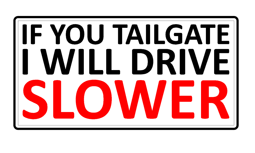 if you tailgate i will drive slower - 15 X 7.55 Cm, vinyl bumper sticker