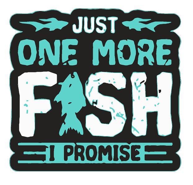 Just One More Fish I promise - Fishermen - Fishing - Bumper Stickers - 10cm