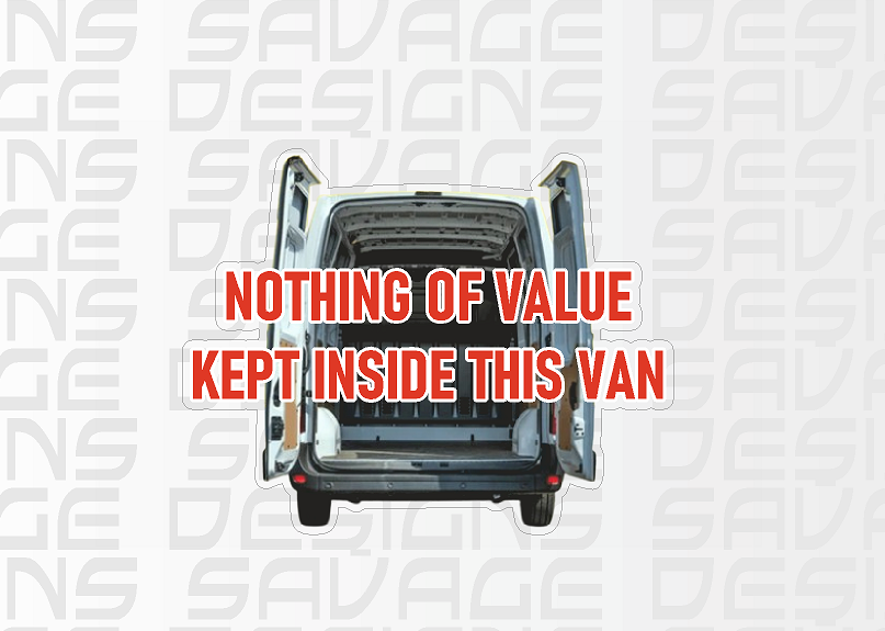 Nothing of value kept inside this van - Printed Vinyl Sticker