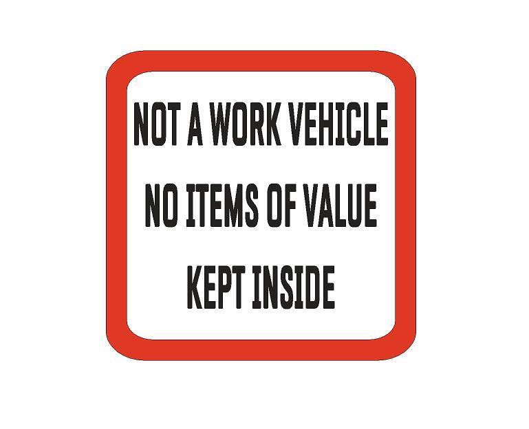 2 x Not a work vehicle - no items of value inside vinyl decal / sticker