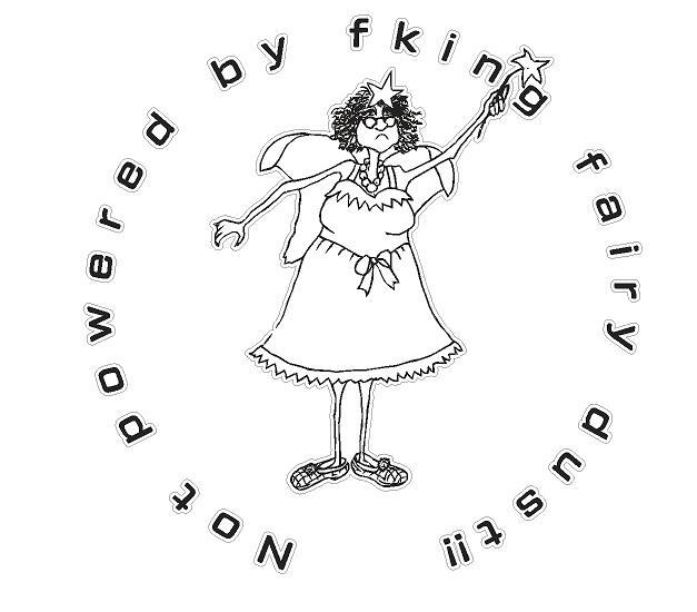 Not powered by fking fairy dust !! vinyl decal / sticker