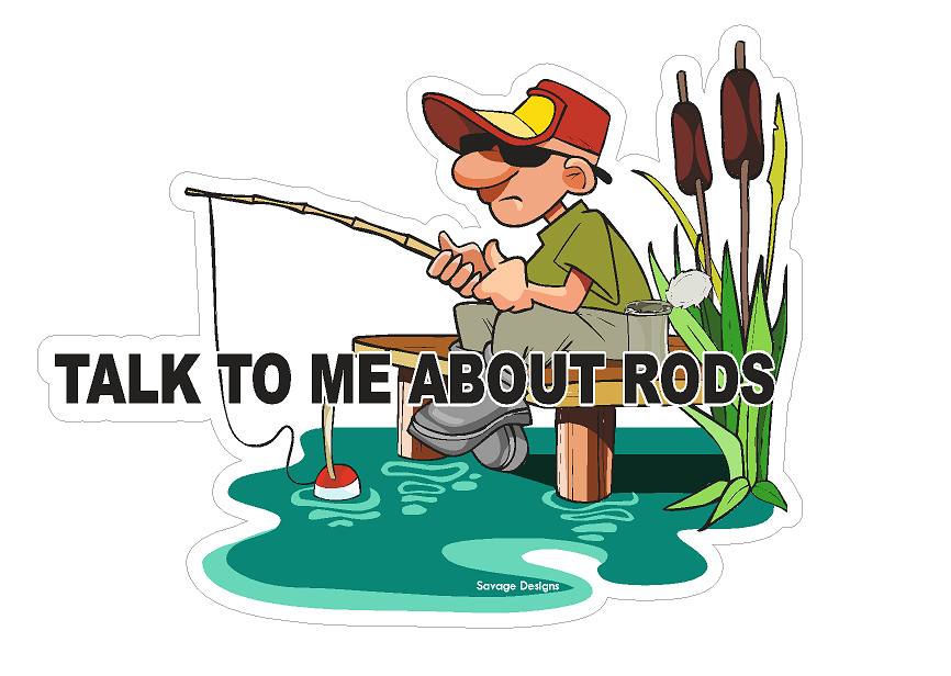 Talk To me About Rods vinyl decal / fishing sticker 15 x 12cm vinyl decal